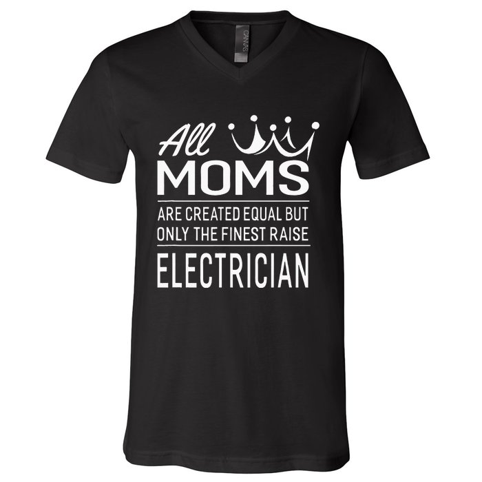 The Finest Moms Raise Electrician Wo's Gift V-Neck T-Shirt