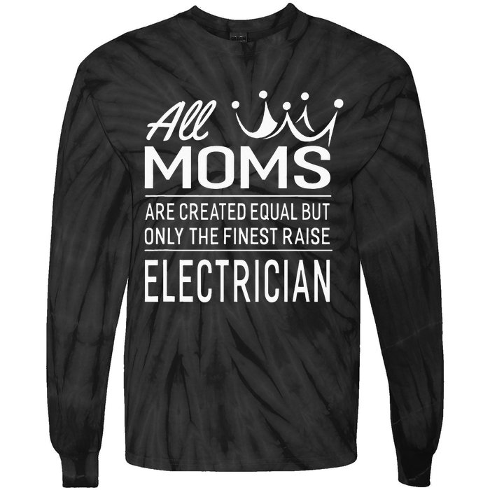 The Finest Moms Raise Electrician Wo's Gift Tie-Dye Long Sleeve Shirt