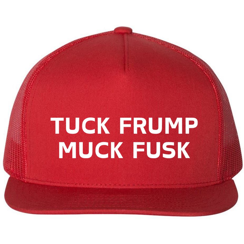Tuck Frump Muck Fusk Flat Bill Trucker Hat