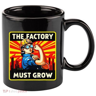 The Factory Must Grow 11oz C Handle Ceramic Mug