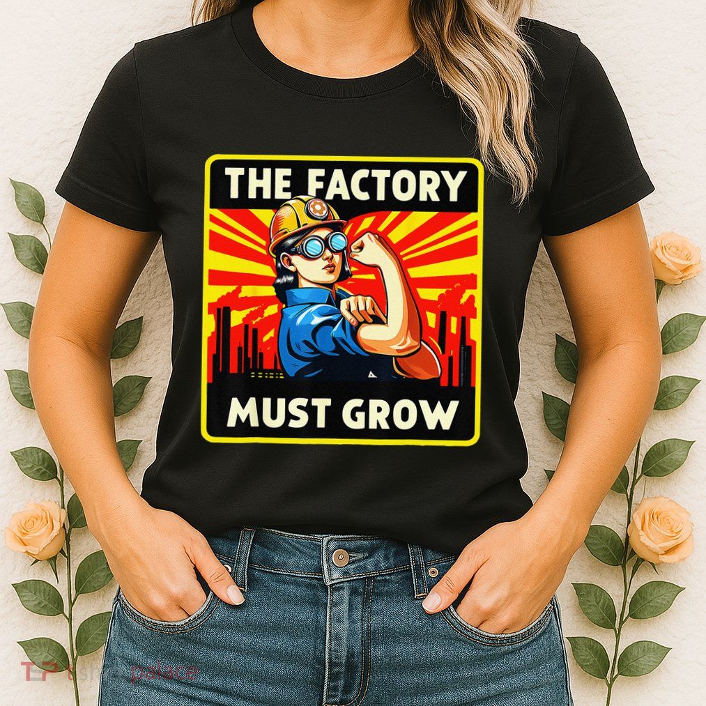 The Factory Must Grow Womens T-Shirt
