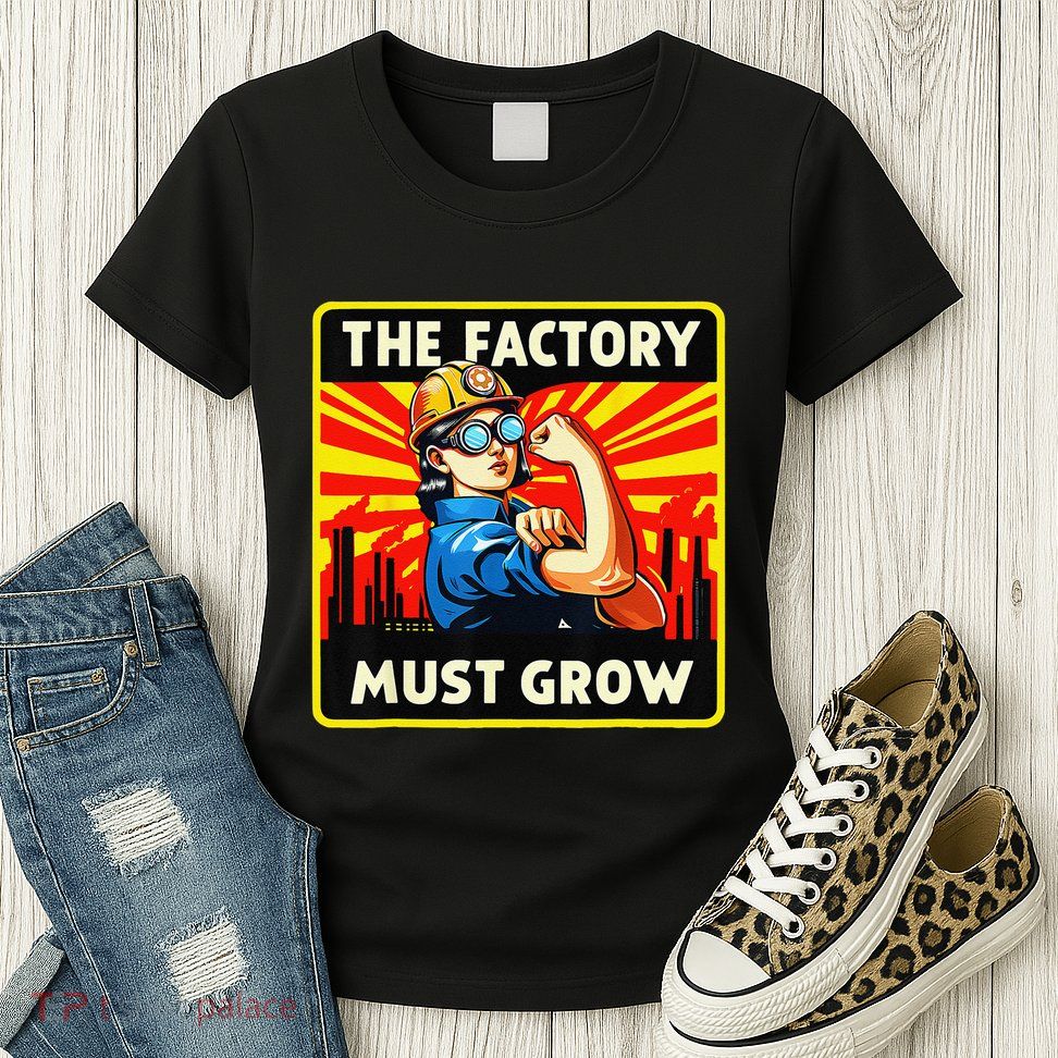 The Factory Must Grow Womens T-Shirt