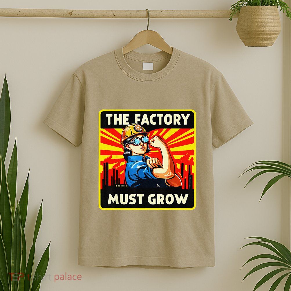 The Factory Must Grow T-Shirt