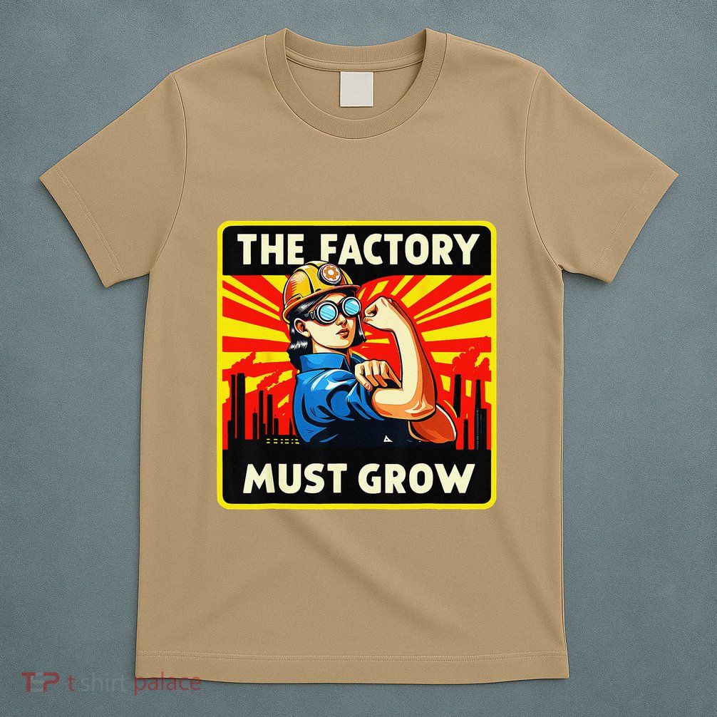 The Factory Must Grow T-Shirt
