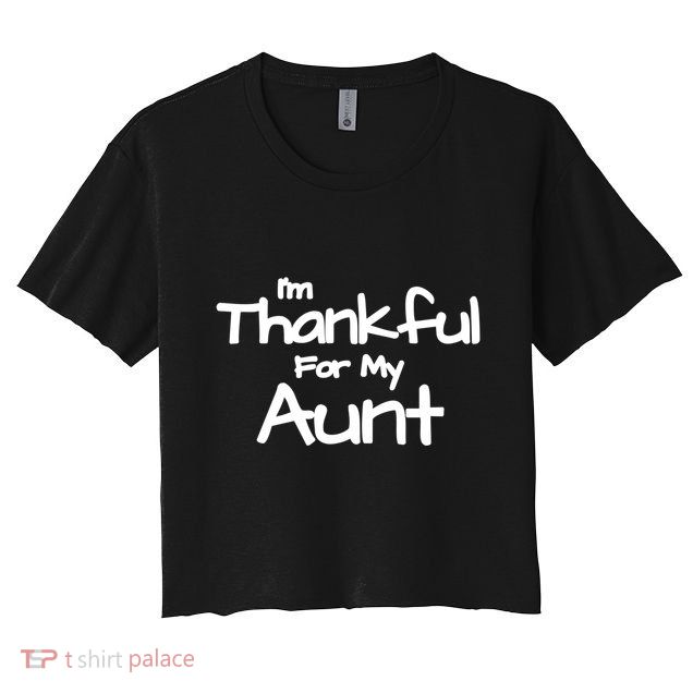 Thankful For My Aunt Matching Family And Friends Gift Crop Top