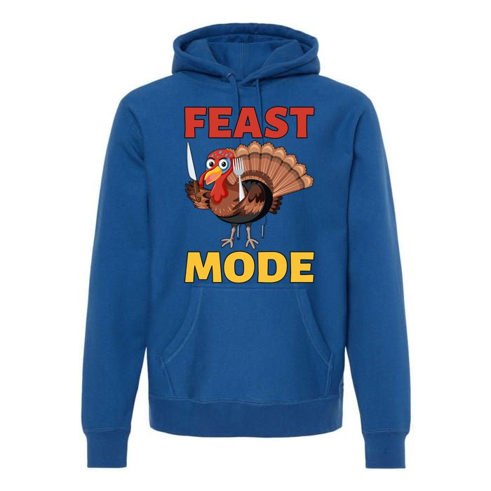 Thanksgiving Feast Mode Funny Turkey Gift Premium Hoodie