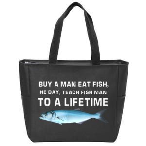 Teach Fish Man To A Lifetime Buy A Man Eat Fish He Day Gift Zip Tote Bag