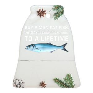 Teach Fish Man To A Lifetime Buy A Man Eat Fish He Day Gift Ceramic Bell Ornament