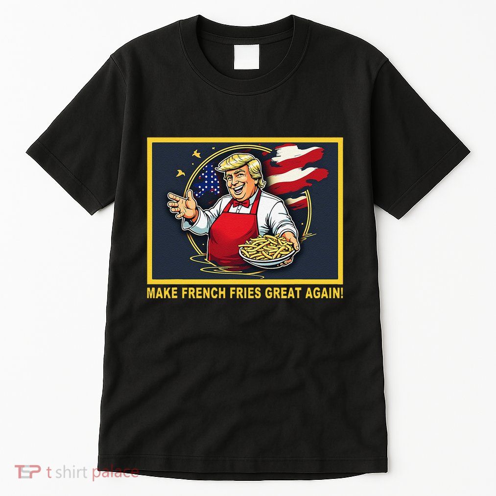Trump Funny Make Fries Great Again Tall T-Shirt