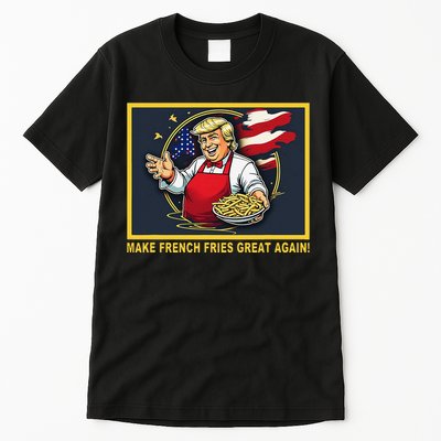 Trump Funny Make Fries Great Again Tall T-Shirt