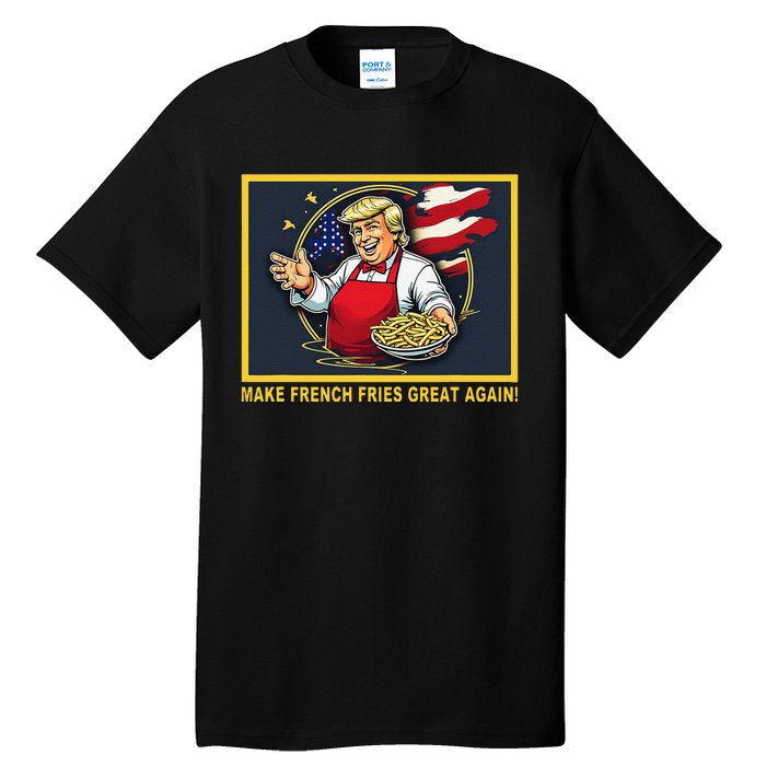 Trump Funny Make Fries Great Again Tall T-Shirt