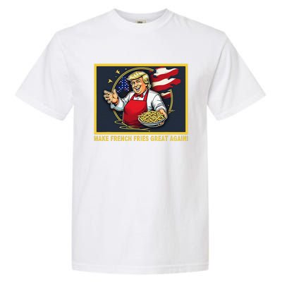 Trump Funny Make Fries Great Again Garment-Dyed Heavyweight T-Shirt