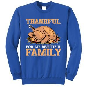 Thankful For My Beautiful Family Turkey Day Thanksgiving Day Gift Sweatshirt