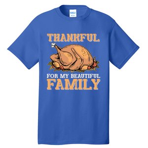 Thankful For My Beautiful Family Turkey Day Thanksgiving Day Gift Tall T-Shirt