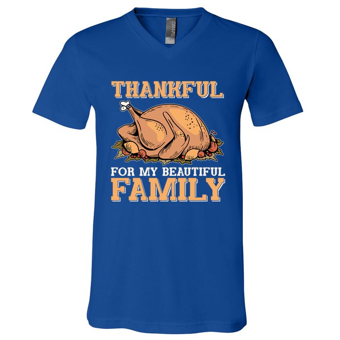 Thankful For My Beautiful Family Turkey Day Thanksgiving Day Gift V-Neck T-Shirt