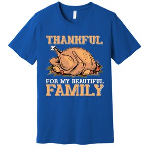 Thankful For My Beautiful Family Turkey Day Thanksgiving Day Gift Premium T-Shirt