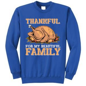 Thankful For My Beautiful Family Turkey Day Thanksgiving Day Gift Tall Sweatshirt