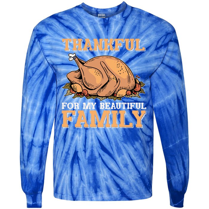 Thankful For My Beautiful Family Turkey Day Thanksgiving Day Gift Tie-Dye Long Sleeve Shirt