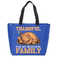 Thankful For My Beautiful Family Turkey Day Thanksgiving Day Gift Zip Tote Bag