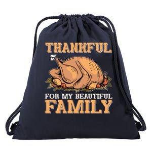 Thankful For My Beautiful Family Turkey Day Thanksgiving Day Gift Drawstring Bag