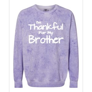 Thankful For My Brother Matching Family And Friends Gift Colorblast Crewneck Sweatshirt