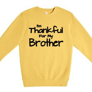 Thankful For My Brother Matching Family And Friends Gift Premium Crewneck Sweatshirt