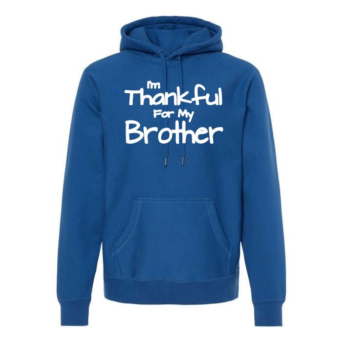 Thankful For My Brother Matching Family And Friends Gift Premium Hoodie