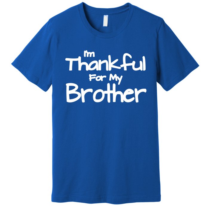 Thankful For My Brother Matching Family And Friends Gift Premium T-Shirt