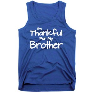 Thankful For My Brother Matching Family And Friends Gift Tank Top