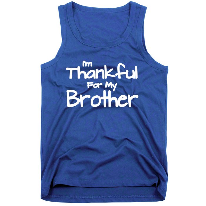 Thankful For My Brother Matching Family And Friends Gift Tank Top