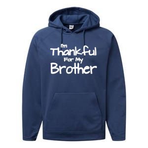 Thankful For My Brother Matching Family And Friends Gift Performance Fleece Hoodie