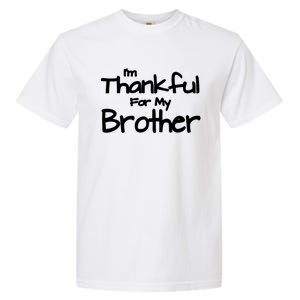 Thankful For My Brother Matching Family And Friends Gift Garment-Dyed Heavyweight T-Shirt