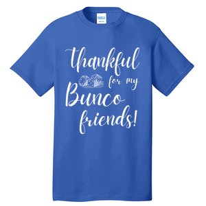 Thankful For My Bunco Friends Dice Game Night Great Gift Tall T-Shirt