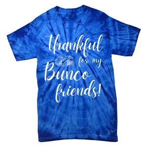 Thankful For My Bunco Friends Dice Game Night Great Gift Tie-Dye T-Shirt