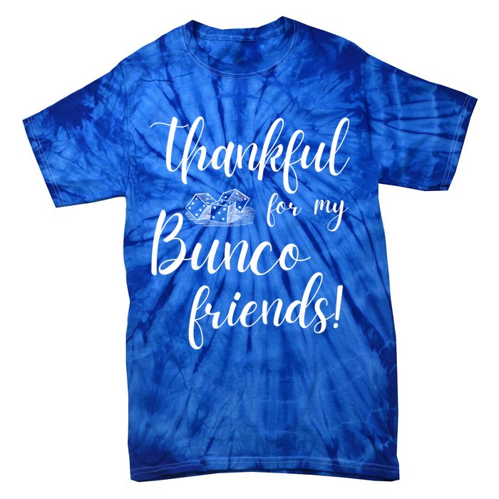 Thankful For My Bunco Friends Dice Game Night Great Gift Tie-Dye T-Shirt