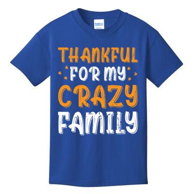 Thankful For My Crazy Family Thanksgiving Family Humor Gift Kids T-Shirt