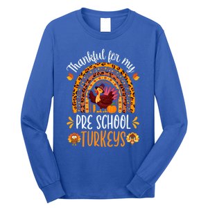 Thankful For My Pre School Turkeys Fall Thanksgiving Teacher Meaningful Gift Long Sleeve Shirt