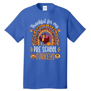 Thankful For My Pre School Turkeys Fall Thanksgiving Teacher Meaningful Gift Tall T-Shirt