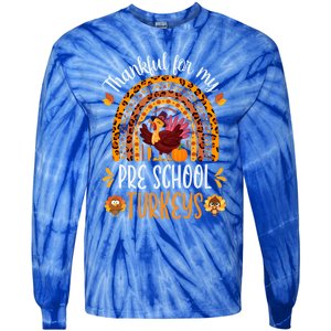 Thankful For My Pre School Turkeys Fall Thanksgiving Teacher Meaningful Gift Tie-Dye Long Sleeve Shirt