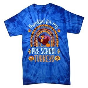 Thankful For My Pre School Turkeys Fall Thanksgiving Teacher Meaningful Gift Tie-Dye T-Shirt