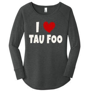 Tau Foo Malaysian Food Lover Malaysia I Love Tau Foo Women's Perfect Tri Tunic Long Sleeve Shirt