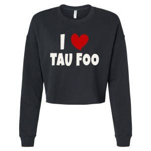 Tau Foo Malaysian Food Lover Malaysia I Love Tau Foo Cropped Pullover Crew