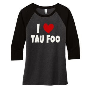 Tau Foo Malaysian Food Lover Malaysia I Love Tau Foo Women's Tri-Blend 3/4-Sleeve Raglan Shirt