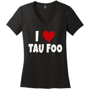 Tau Foo Malaysian Food Lover Malaysia I Love Tau Foo Women's V-Neck T-Shirt