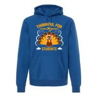 Thankful For My Student Love Inspire Fall Turkey Gift Premium Hoodie