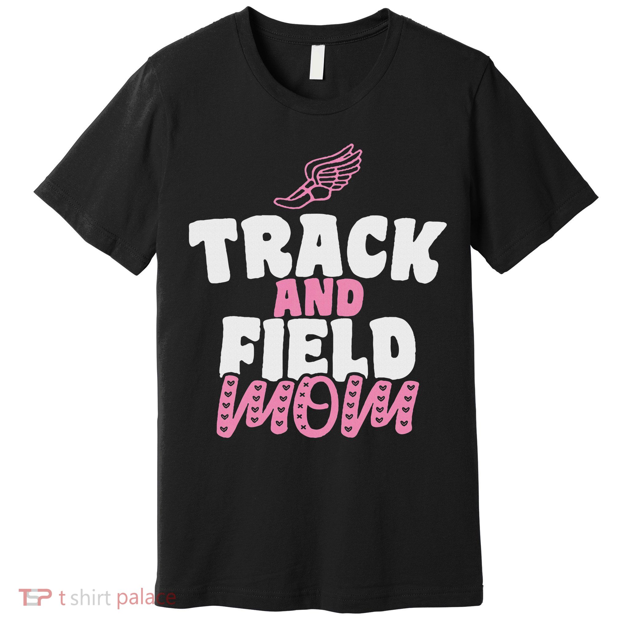 Track & Field Mom Sports Running Proud Mother's Day Premium T-Shirt