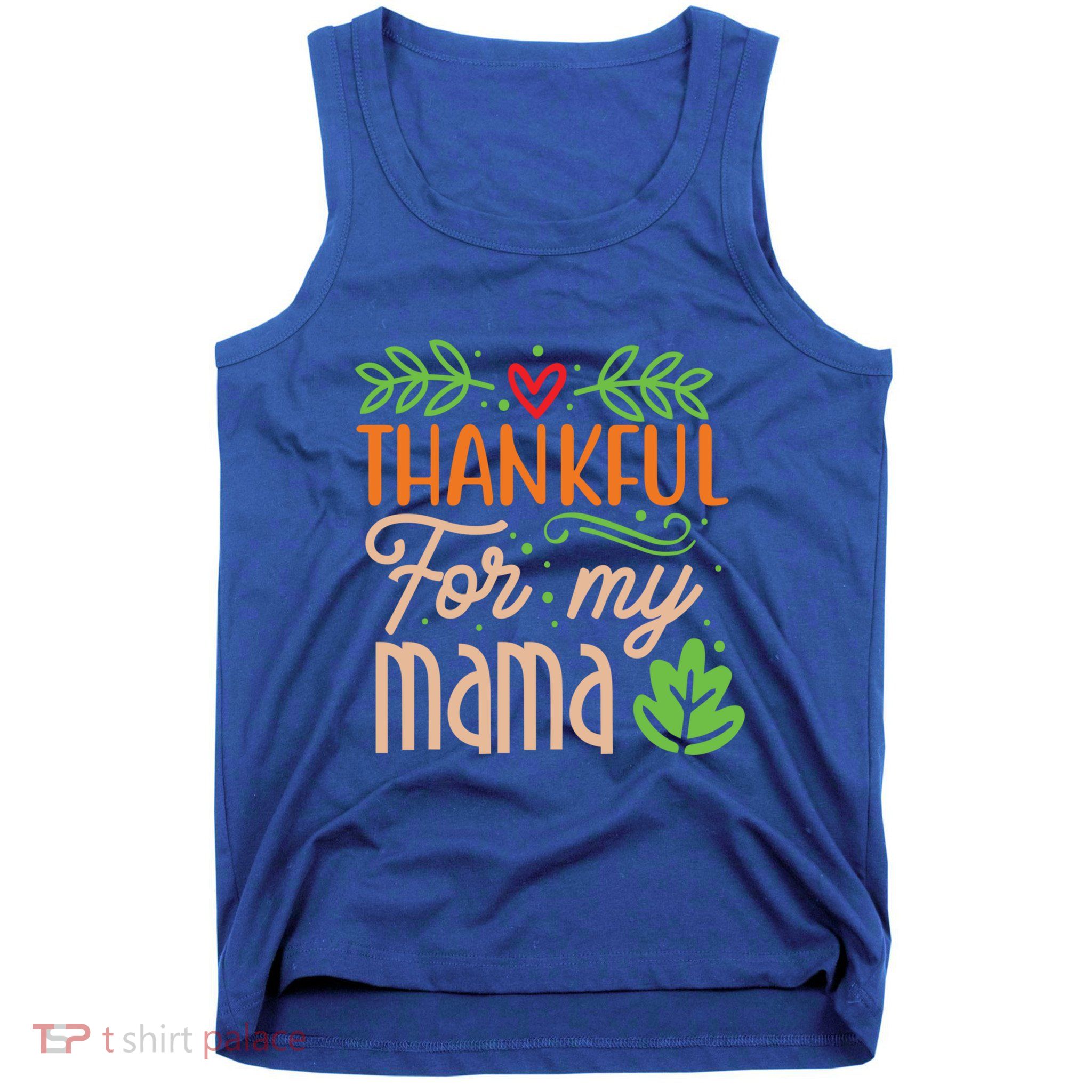 Thanksgiving Family Motif Thankful For My Mama Meaningful Gift Tank Top
