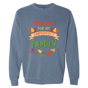 Thankful For My Imperfect Family Quote Fall Autumn Gift Garment-Dyed Sweatshirt