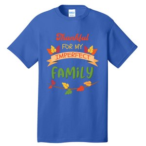 Thankful For My Imperfect Family Quote Fall Autumn Gift Tall T-Shirt