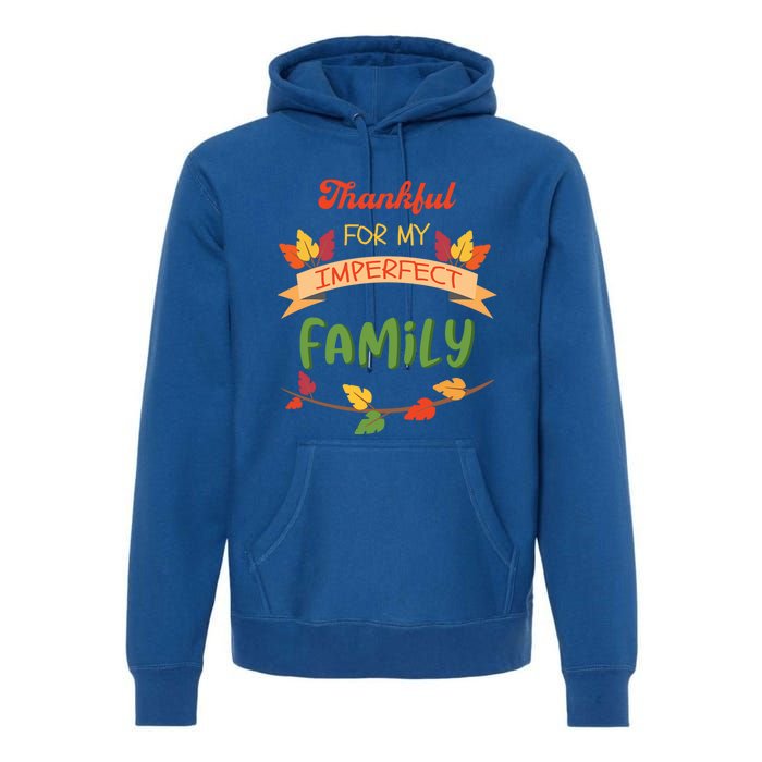 Thankful For My Imperfect Family Quote Fall Autumn Gift Premium Hoodie